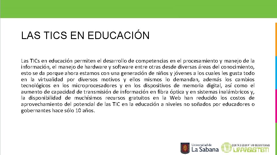 LAS TICS EN EDUCACIÓN Las TICs en educación permiten el desarrollo de competencias en