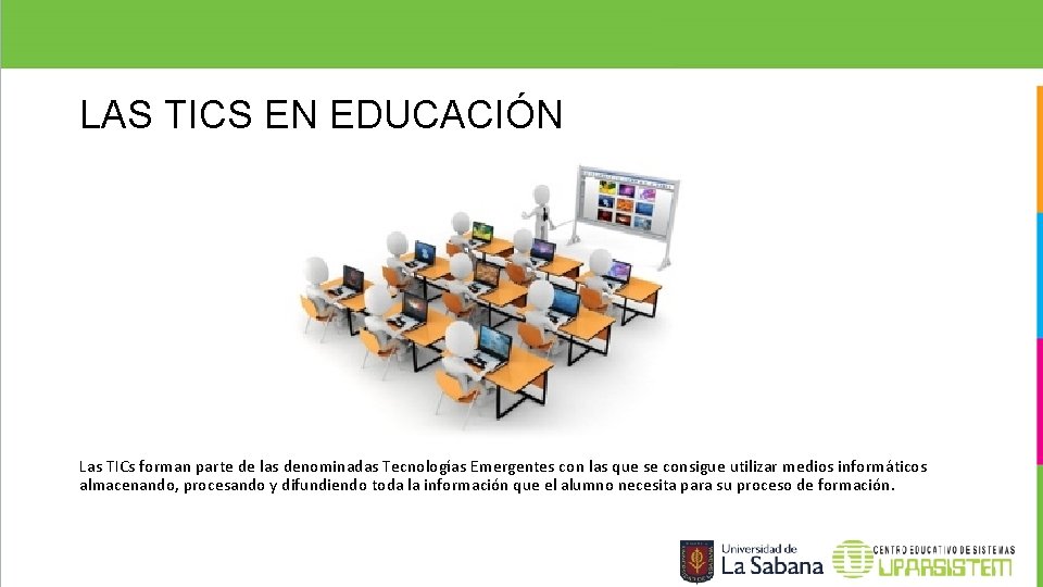 LAS TICS EN EDUCACIÓN Las TICs forman parte de las denominadas Tecnologías Emergentes con LAS TICS EN EDUCACIÓN Las TICs forman parte de las denominadas Tecnologías Emergentes con