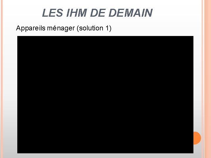 LES IHM DE DEMAIN Appareils ménager (solution 1) 