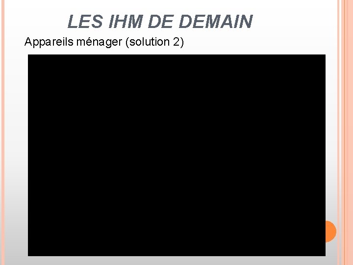 LES IHM DE DEMAIN Appareils ménager (solution 2) 