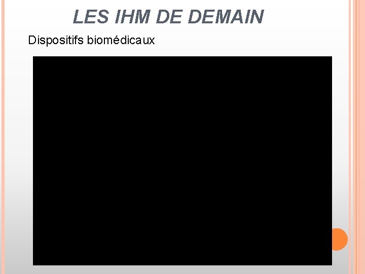 LES IHM DE DEMAIN Dispositifs biomédicaux 