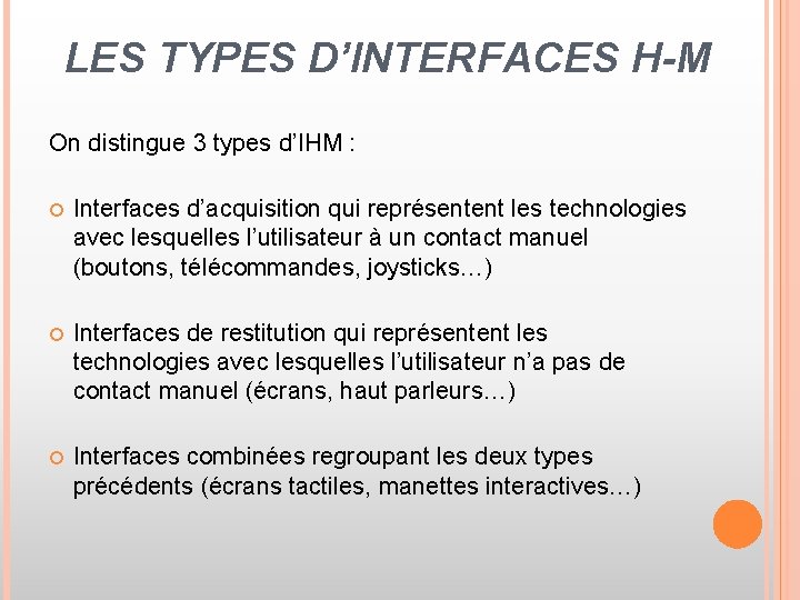 LES TYPES D’INTERFACES H-M On distingue 3 types d’IHM : Interfaces d’acquisition qui représentent