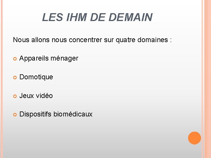 LES IHM DE DEMAIN Nous allons nous concentrer sur quatre domaines : Appareils ménager