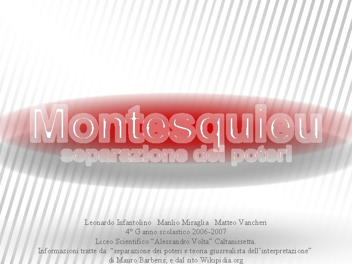 Leonardo Infantolino Manlio Miraglia Matteo Vancheri 4° G anno scolastico 2006 -2007 Liceo Scientifico