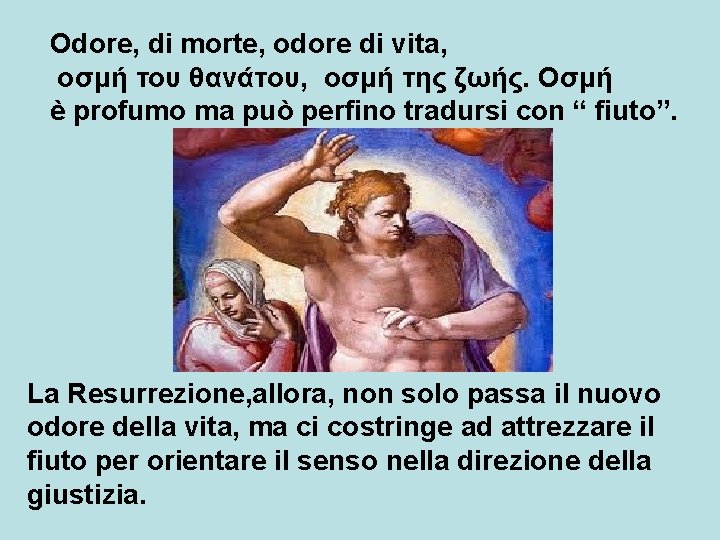 Odore, di morte, odore di vita, οσμή του θανάτου, οσμή της ζωής. Oσμή è