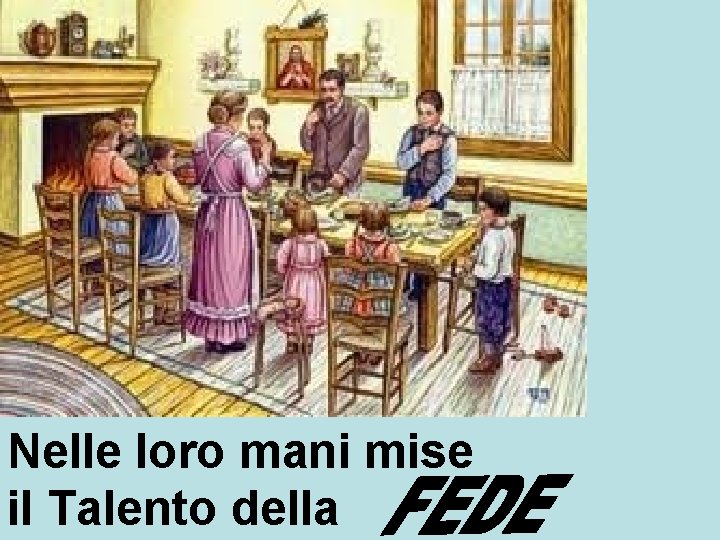 Nelle loro mani mise il Talento della 