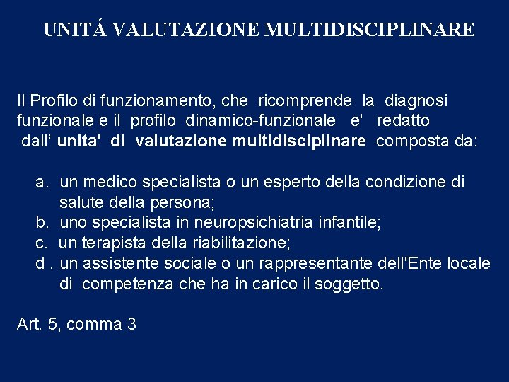 UNITÁ VALUTAZIONE MULTIDISCIPLINARE Il Profilo di funzionamento, che ricomprende la diagnosi funzionale e il