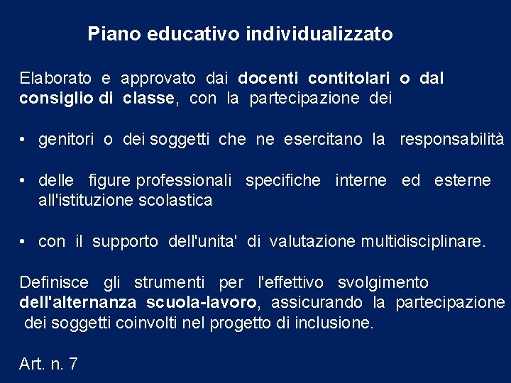 Piano educativo individualizzato Elaborato e approvato dai docenti contitolari o dal consiglio di classe,