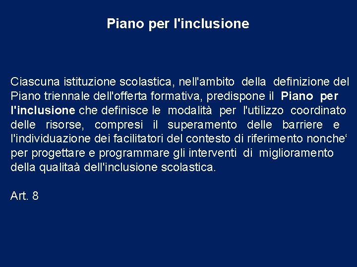 Piano per l'inclusione Ciascuna istituzione scolastica, nell'ambito della definizione del Piano triennale dell'offerta formativa,