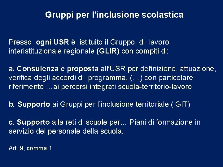 Gruppi per l'inclusione scolastica Presso ogni USR è istituito il Gruppo di lavoro interistituzionale