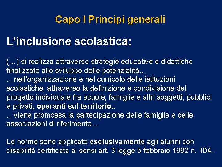  Capo I Principi generali L’inclusione scolastica: (…) si realizza attraverso strategie educative e