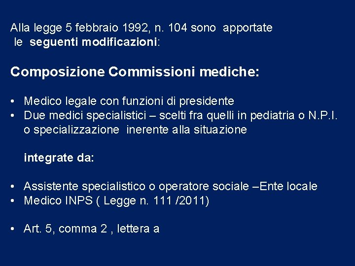 Alla legge 5 febbraio 1992, n. 104 sono apportate le seguenti modificazioni: Composizione Commissioni