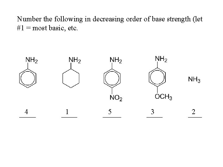 Number the following in decreasing order of base strength (let #1 = most basic,