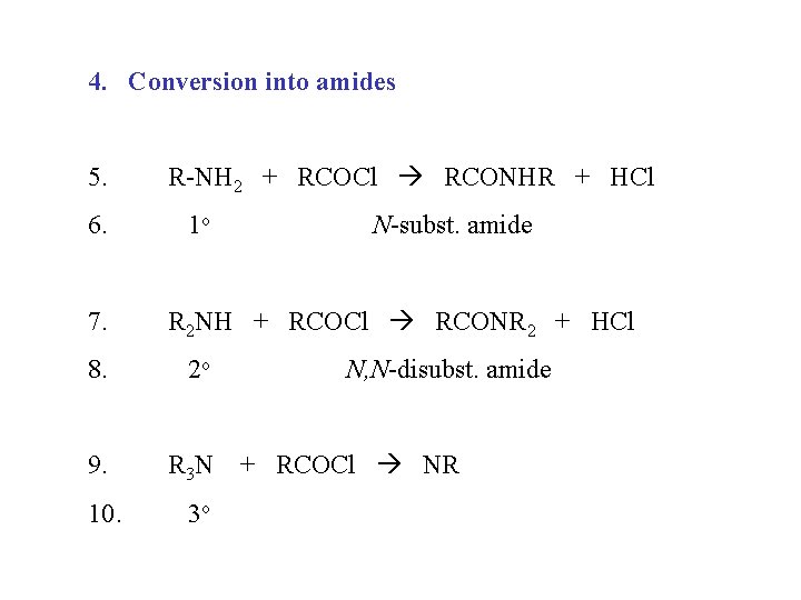 4. Conversion into amides 5. 6. 7. R-NH 2 + RCOCl RCONHR + HCl