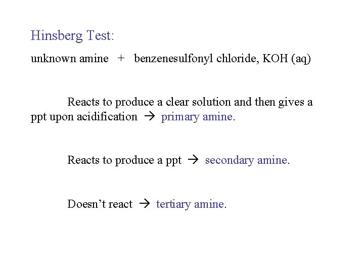 Hinsberg Test: unknown amine + benzenesulfonyl chloride, KOH (aq) Reacts to produce a clear