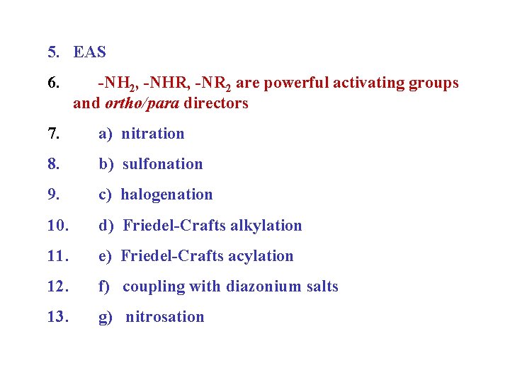 5. EAS 6. -NH 2, -NHR, -NR 2 are powerful activating groups and ortho/para