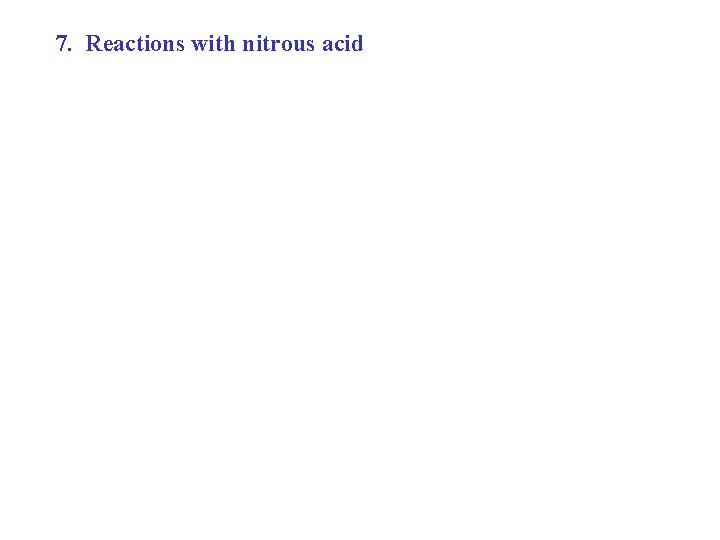 7. Reactions with nitrous acid 