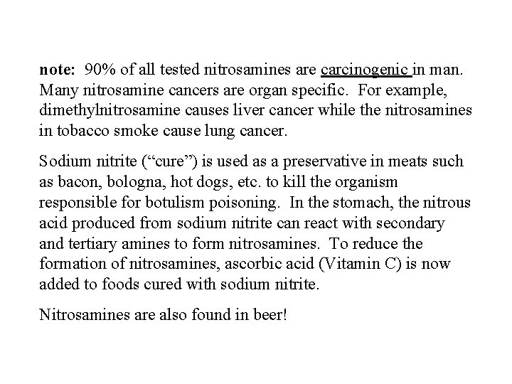 note: 90% of all tested nitrosamines are carcinogenic in man. Many nitrosamine cancers are