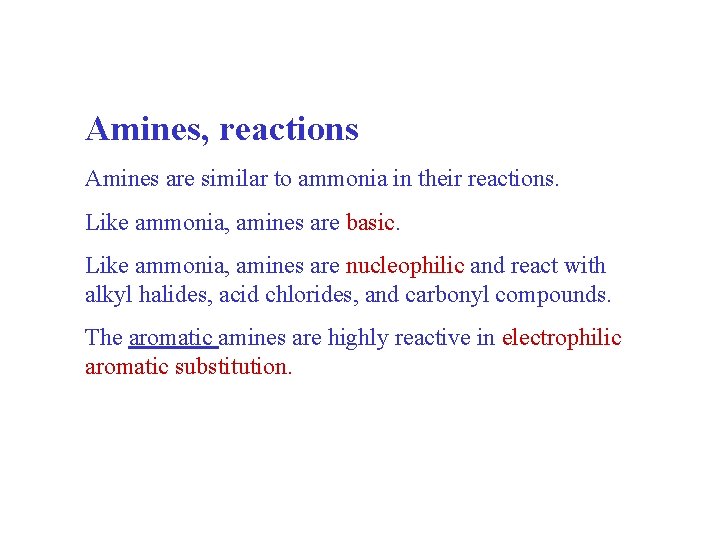 Amines, reactions Amines are similar to ammonia in their reactions. Like ammonia, amines are