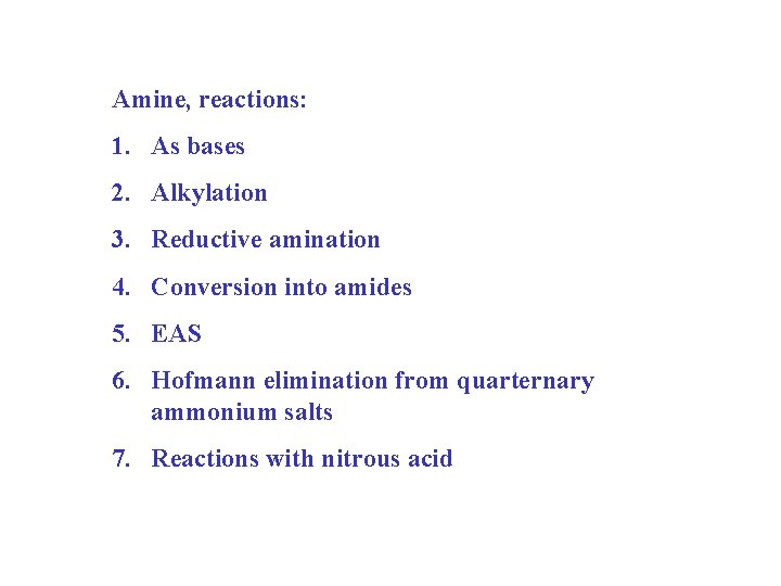 Amine, reactions: 1. As bases 2. Alkylation 3. Reductive amination 4. Conversion into amides