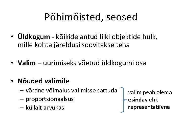 Põhimõisted, seosed • Üldkogum - kõikide antud liiki objektide hulk, mille kohta järeldusi soovitakse Põhimõisted, seosed • Üldkogum - kõikide antud liiki objektide hulk, mille kohta järeldusi soovitakse