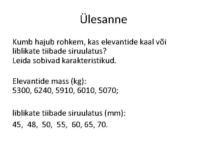 Ülesanne Kumb hajub rohkem, kas elevantide kaal või liblikate tiibade siruulatus? Leida sobivad karakteristikud. Ülesanne Kumb hajub rohkem, kas elevantide kaal või liblikate tiibade siruulatus? Leida sobivad karakteristikud.