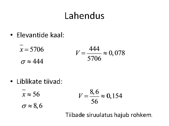 Lahendus • Elevantide kaal: • Liblikate tiivad: Tiibade siruulatus hajub rohkem. Lahendus • Elevantide kaal: • Liblikate tiivad: Tiibade siruulatus hajub rohkem.
