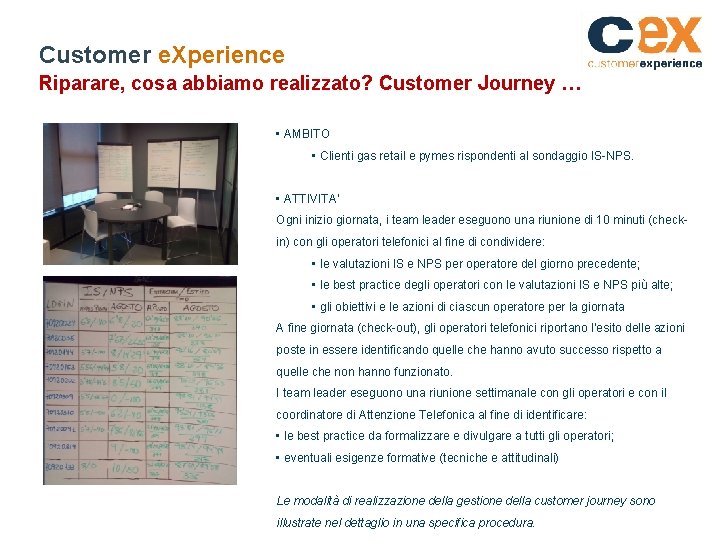 Customer e. Xperience Riparare, cosa abbiamo realizzato? Customer Journey … • AMBITO • Clienti