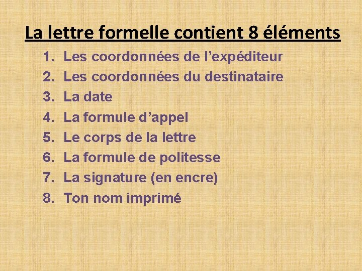 La lettre formelle contient 8 éléments 1. 2. 3. 4. 5. 6. 7. 8. La lettre formelle contient 8 éléments 1. 2. 3. 4. 5. 6. 7. 8.