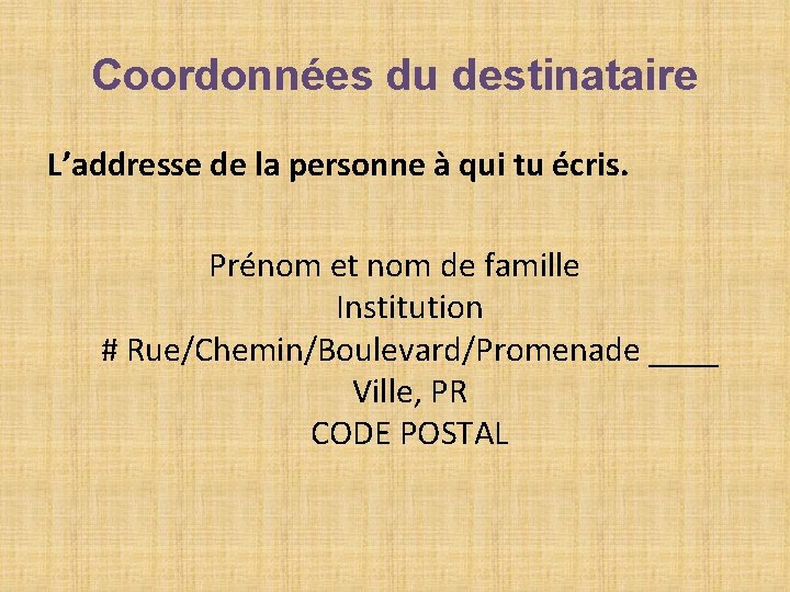 Coordonnées du destinataire L’addresse de la personne à qui tu écris. Prénom et nom Coordonnées du destinataire L’addresse de la personne à qui tu écris. Prénom et nom