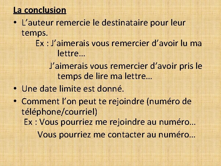La conclusion • L’auteur remercie le destinataire pour leur temps. Ex : J’aimerais vous La conclusion • L’auteur remercie le destinataire pour leur temps. Ex : J’aimerais vous
