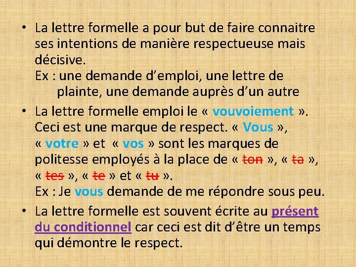 • La lettre formelle a pour but de faire connaitre ses intentions de • La lettre formelle a pour but de faire connaitre ses intentions de