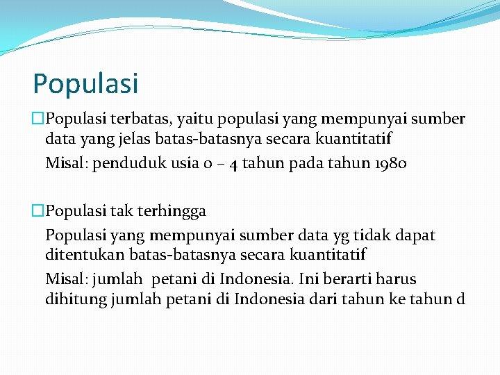 Populasi �Populasi terbatas, yaitu populasi yang mempunyai sumber data yang jelas batas-batasnya secara kuantitatif