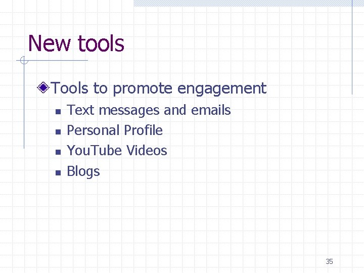 New tools Tools to promote engagement n n Text messages and emails Personal Profile