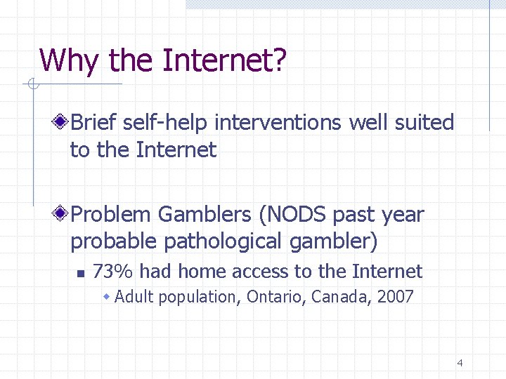 Why the Internet? Brief self-help interventions well suited to the Internet Problem Gamblers (NODS