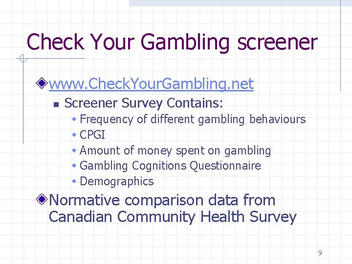 Check Your Gambling screener www. Check. Your. Gambling. net n Screener Survey Contains: w