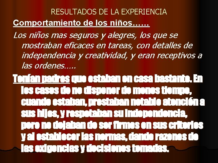 RESULTADOS DE LA EXPERIENCIA Comportamiento de los niños…… Los niños mas seguros y alegres,