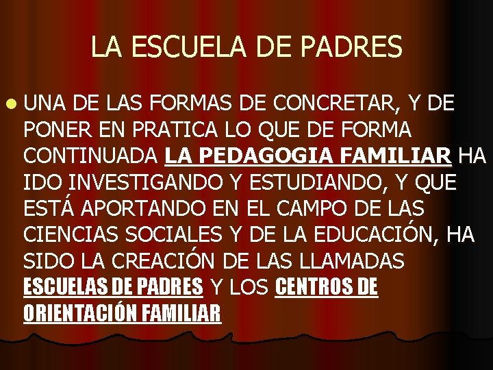 LA ESCUELA DE PADRES l UNA DE LAS FORMAS DE CONCRETAR, Y DE PONER