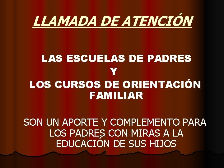 LLAMADA DE ATENCIÓN LAS ESCUELAS DE PADRES Y LOS CURSOS DE ORIENTACIÓN FAMILIAR SON