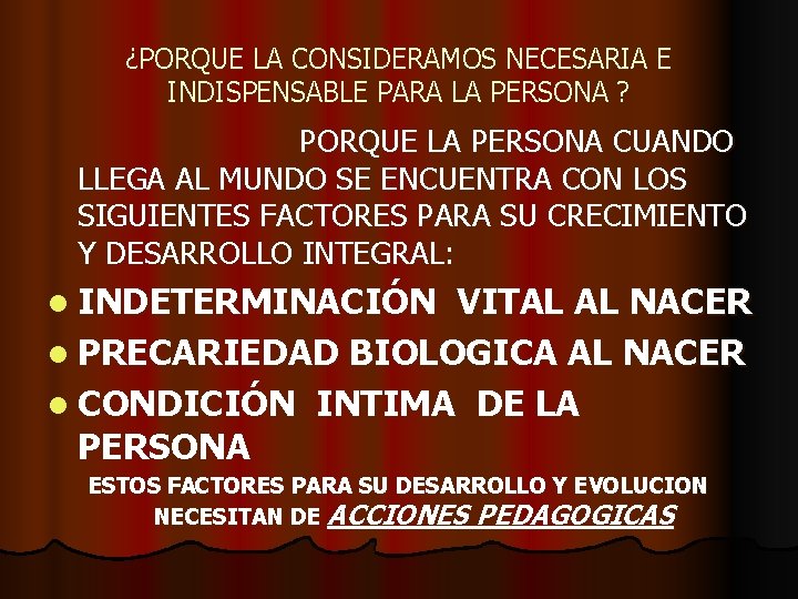 ¿PORQUE LA CONSIDERAMOS NECESARIA E INDISPENSABLE PARA LA PERSONA ? PORQUE LA PERSONA CUANDO