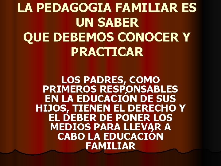 LA PEDAGOGIA FAMILIAR ES UN SABER QUE DEBEMOS CONOCER Y PRACTICAR LOS PADRES, COMO