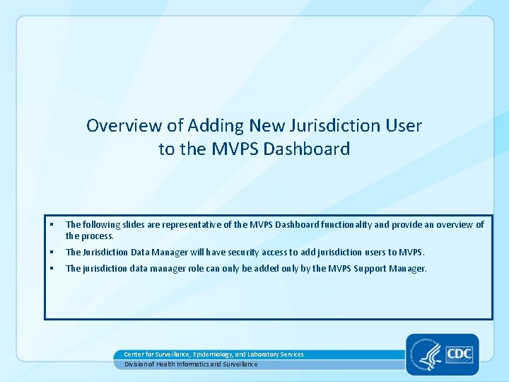 Overview of Adding New Jurisdiction User to the MVPS Dashboard § The following slides Overview of Adding New Jurisdiction User to the MVPS Dashboard § The following slides