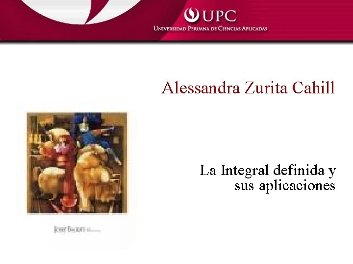 Alessandra Zurita Cahill La Integral definida y sus aplicaciones 