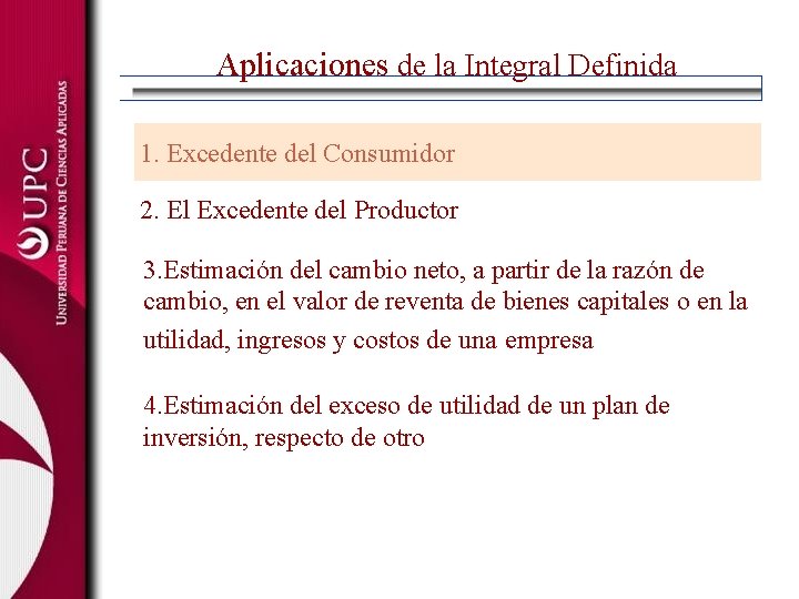 Aplicaciones de la Integral Definida 1. Excedente del Consumidor 2. El Excedente del Productor