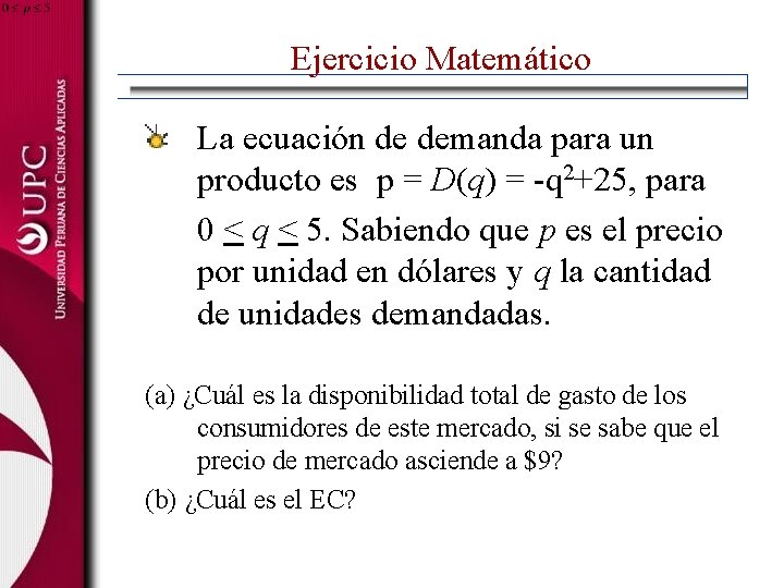 Ejercicio Matemático La ecuación de demanda para un producto es p = D(q) =