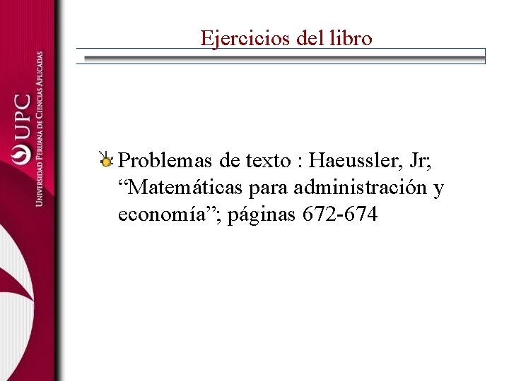 Ejercicios del libro Problemas de texto : Haeussler, Jr; “Matemáticas para administración y economía”;