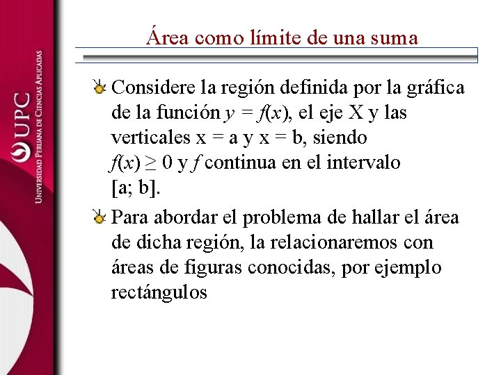 Área como límite de una suma Considere la región definida por la gráfica de