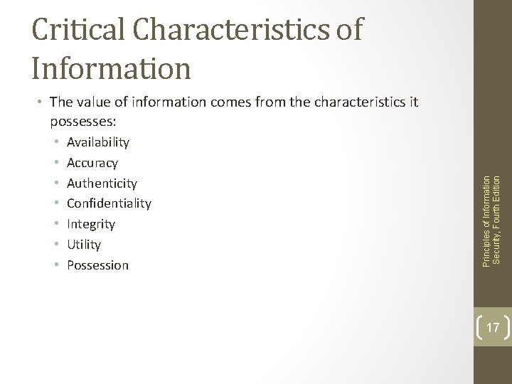 Critical Characteristics of Information • • Availability Accuracy Authenticity Confidentiality Integrity Utility Possession Principles