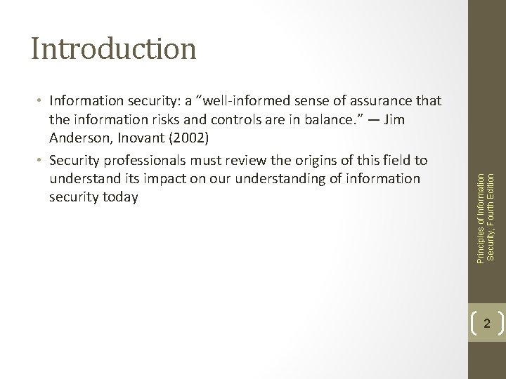  • Information security: a “well-informed sense of assurance that the information risks and