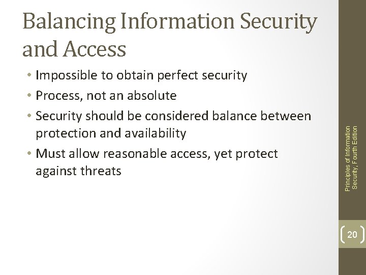  • Impossible to obtain perfect security • Process, not an absolute • Security